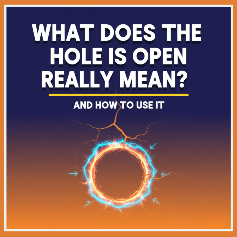 What Does The Hole Is Open Really Mean And How To Use It
