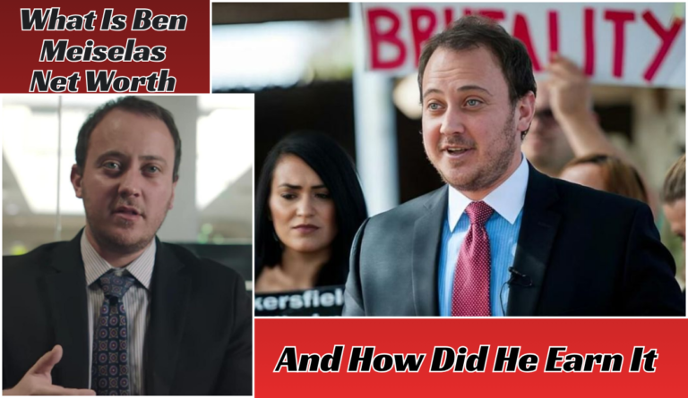 What Is Ben Meiselas Net Worth And How Did He Earn It